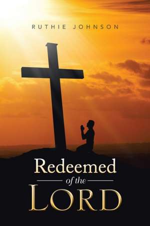 Redeemed of the Lord de Ruthie Johnson