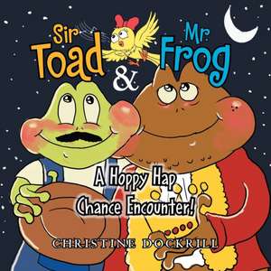 Sir Toad & Mr. Frog de Christine Dockrill