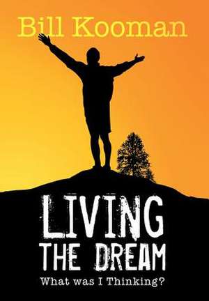 Living the Dream de Bill Kooman