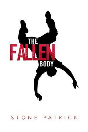 The Fallen Body de Stone Patrick