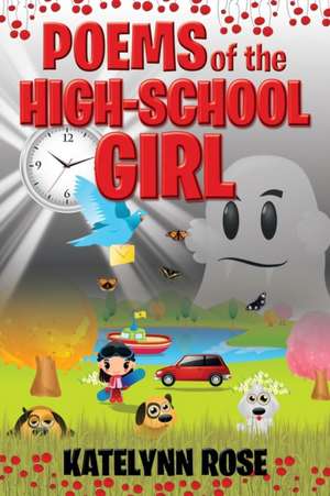 Poems of the High-School Girl de Katelynn Rose