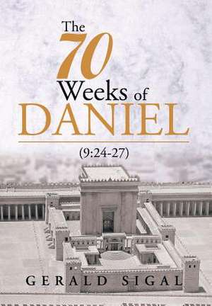 The 70 Weeks of Daniel de Gerald Sigal