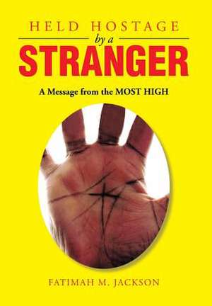 Held Hostage by a Stranger de Fatimah Mahassan Jackson