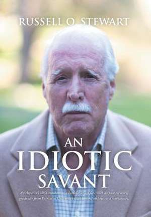 An Idiotic Savant de Russell O. Stewart