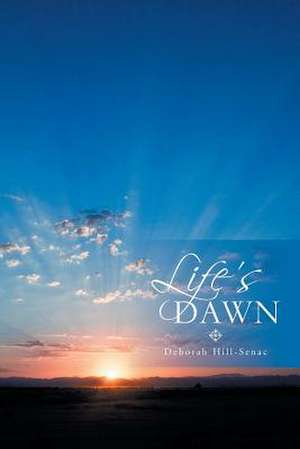 Life's Dawn de Deborah Hill-Senac