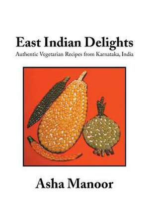 East Indian Delights de Asha Manoor