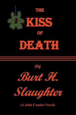 The Kiss of Death de Burt H. Slaughter