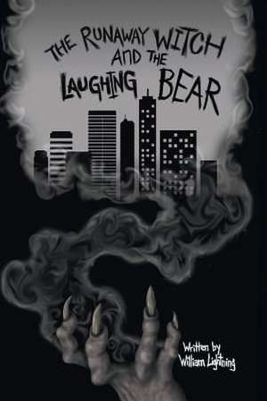 THE RUNAWAY WITCH AND THE LAUGHING BEAR de William Lightning