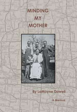 Minding My Mother de Lamoyne Dowell