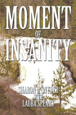 Moment of Insanity de Sharon L. Snyder