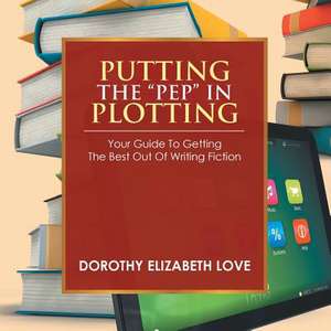 PUTTING THE "PEP" IN PLOTTING de Dorothy Elizabeth Love