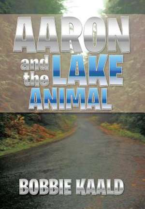 Aaron and the Lake Animal de Bobbie Kaald