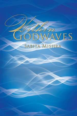 Within Godwaves de Sabita Mishra