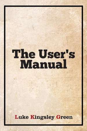 The User's Manual de Luke Kingsley Green