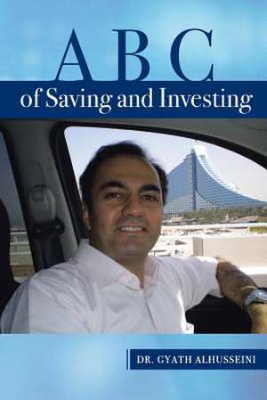 A B C of Saving and Investing de Gyath Alhusseini