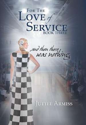 For the Love of Service de Juttee Armiss