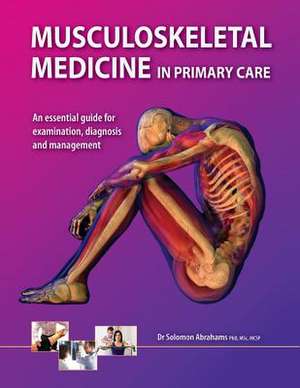 Musculoskeletal Medicine in Primary Care de Solomon Abrahams