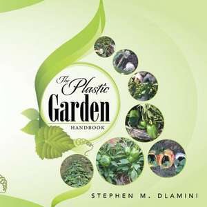 The Plastic Garden de Stephen M. Dlamini