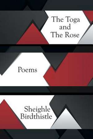 The Toga and the Rose de Sheighle Birdthistle