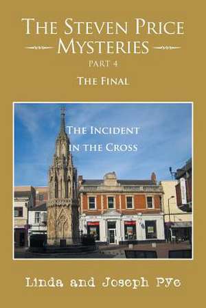 The Steven Price Mysteries Part 4 the Final de Linda and Joseph Pye