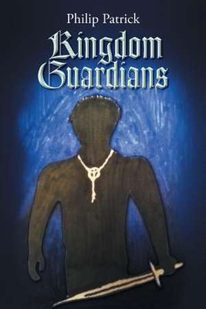 Kingdom Guardians de Philip Patrick