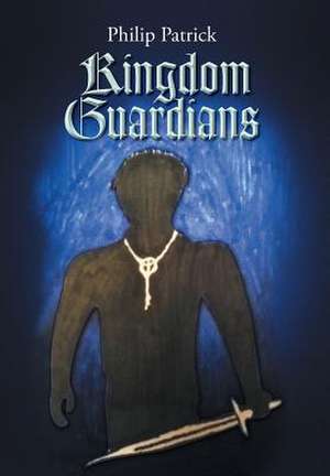 Kingdom Guardians de Philip Patrick