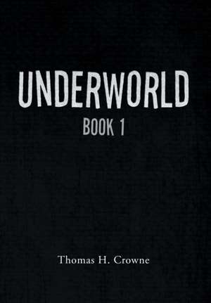 UNDERWORLD de Thomas H. Crowne