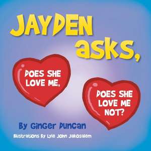 Jayden Asks, Does She Love Me, Does She Love Me Not? de Ginger Duncan