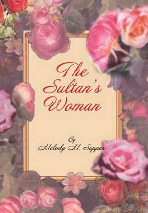 THE SULTAN'S WOMAN de Melody M. Suppes