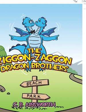 The Ziggon-Zaggon Dragon Brothers de C. R. Ainsworth