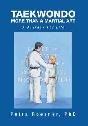 Taekwondo - More Than a Martial Art de Petra Roesner