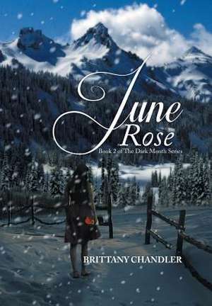 June Rose Book 2 of the Dark Month Series de Brittany Chandler