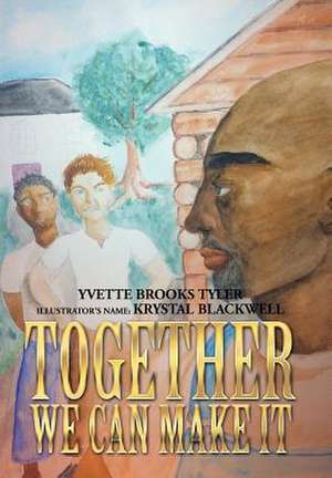 Together We Can Make It de Yvette Brooks Tyler