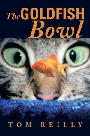 The Goldfish Bowl de Tom Reilly