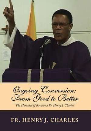 Ongoing Conversion de Fr Henry J. Charles