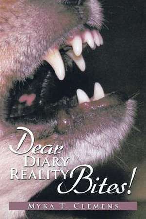 Dear Diary, Reality Bites ! de Myka T. Clemens