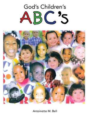 God's Children's ABC's de Antoinette M. Bell