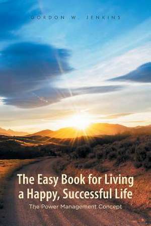 The Easy Book for Living a Happy, Successful Life de Gordon W. Jenkins