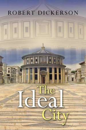 The Ideal City de Robert Dickerson