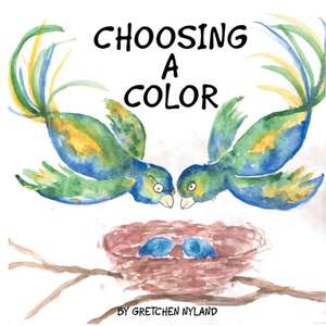 Choosing a Color de Gretchen Nyland