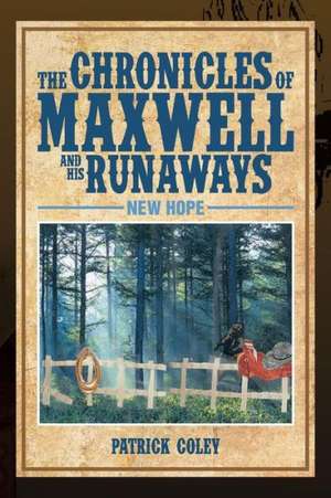 The Chronicles of Maxwell and His Runaways de Patrick Coley