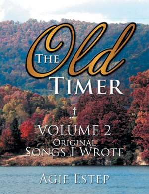 The Old Timer Volume 2 de Agie Estep