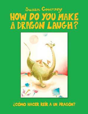 How Do You Make a Dragon Laugh? de Susan Coursey