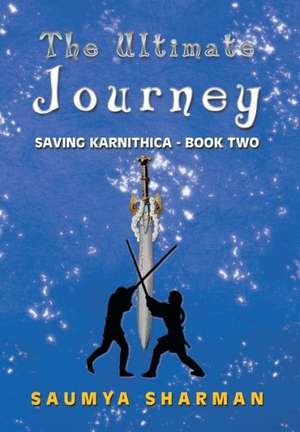 The Ultimate Journey de Saumya Sharman