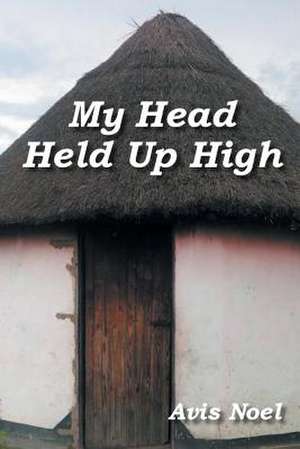 My Head Held Up High de Avis Noel