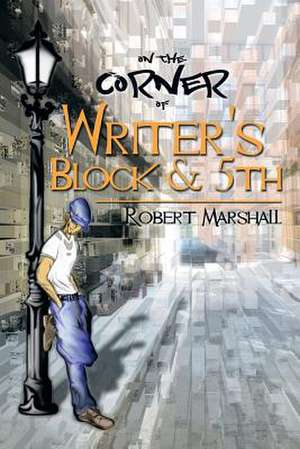 On the Corner of Writer's Block & 5th de Robert Marshall