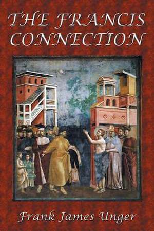 The Francis Connection de Frank James Unger