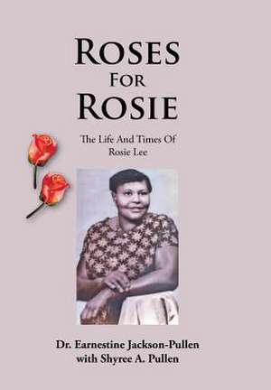 Roses for Rosie de Earnestine Jackson-Pullen