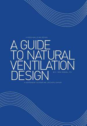 A Guide to Natural Ventilation Design de C. Don Manuel P. E.