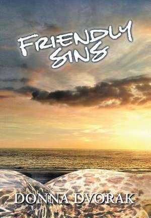 Friendly Sins de Donna Dvorak